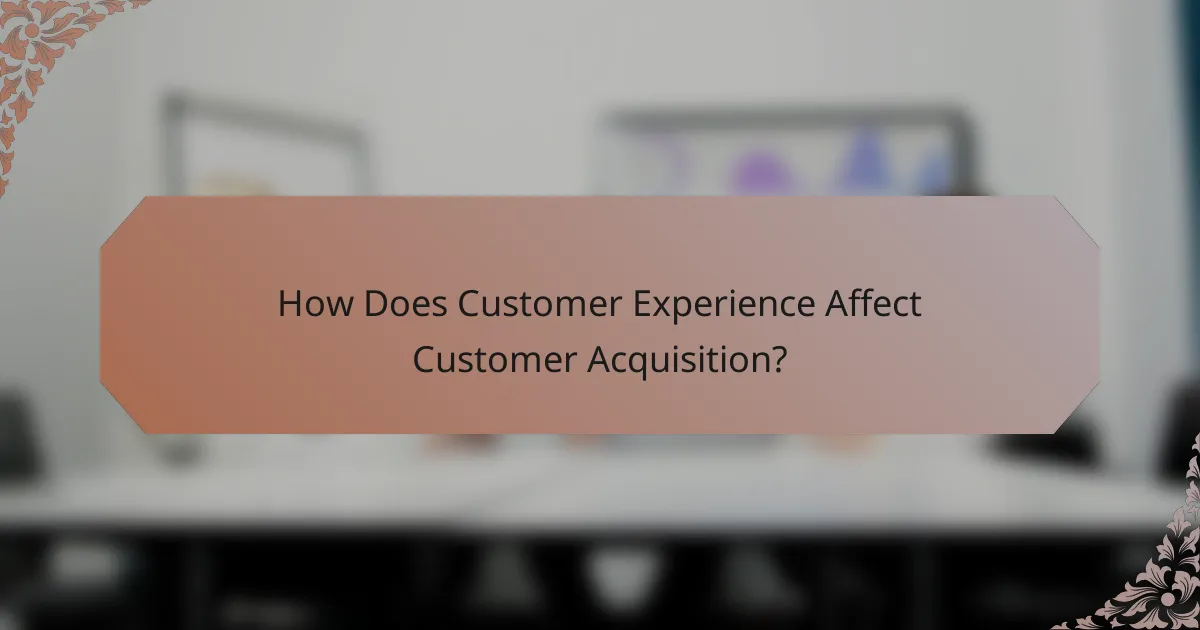 How Does Customer Experience Affect Customer Acquisition?