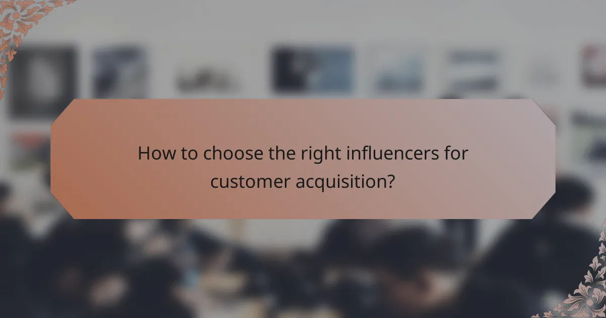 How to choose the right influencers for customer acquisition?