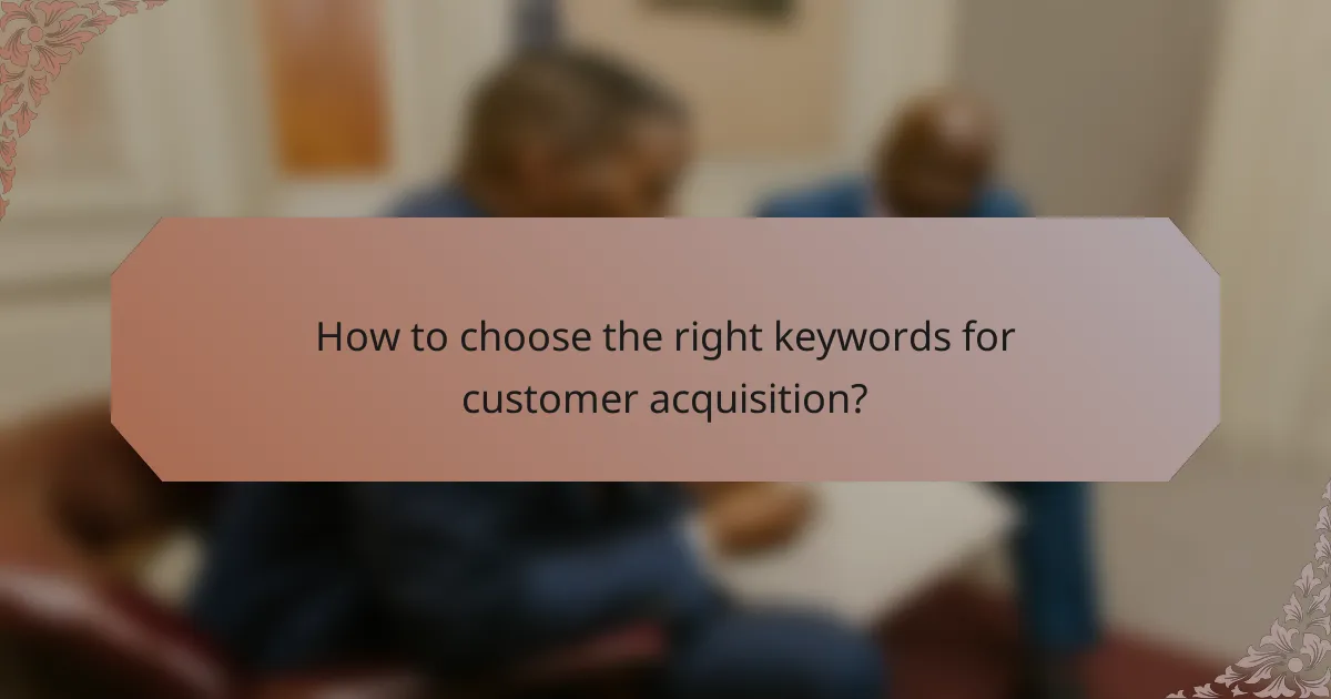 How to choose the right keywords for customer acquisition?