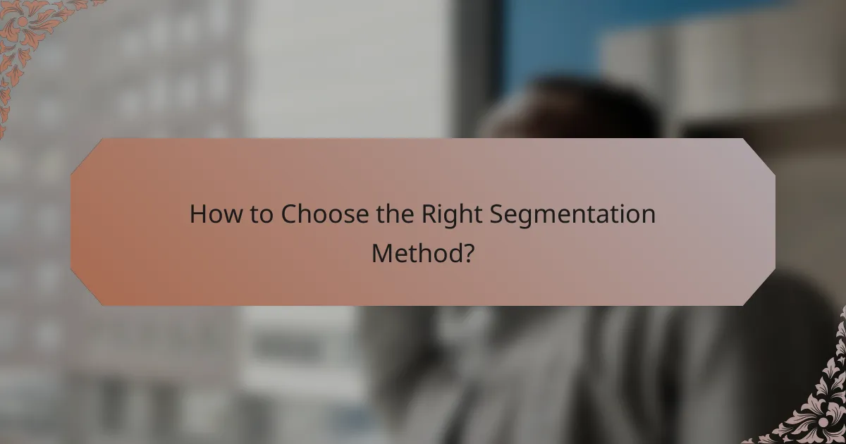 How to Choose the Right Segmentation Method?