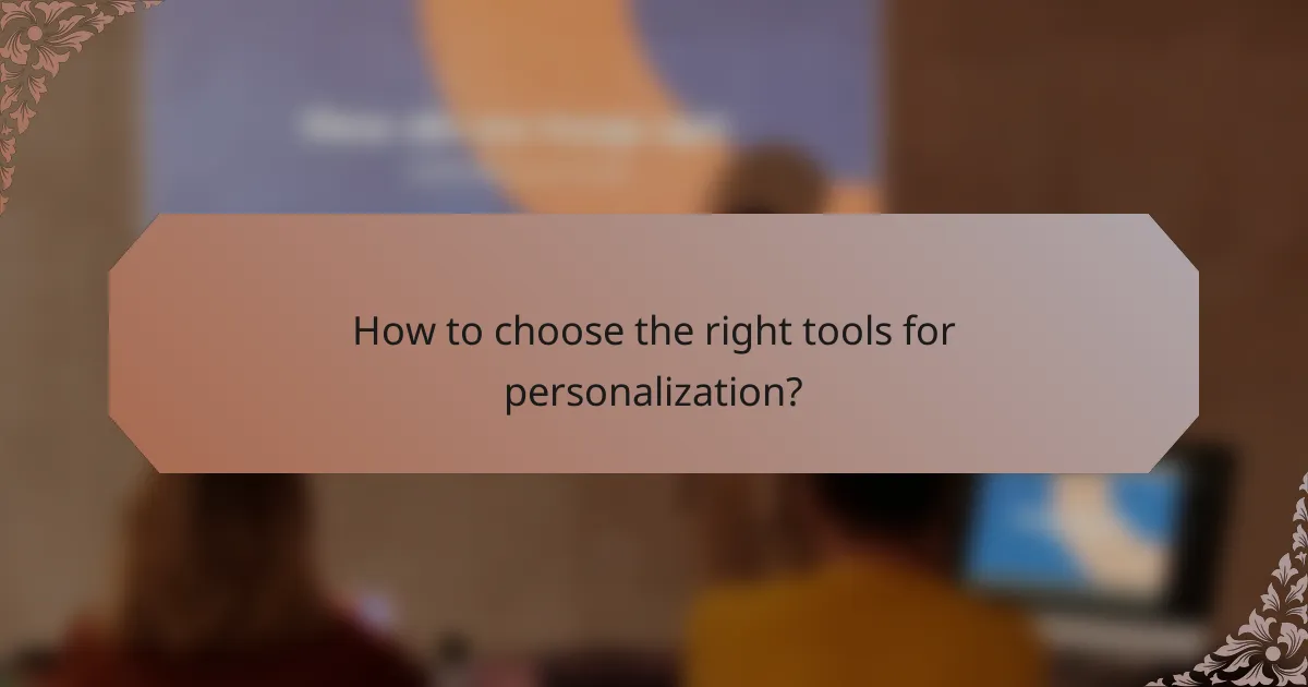 How to choose the right tools for personalization?