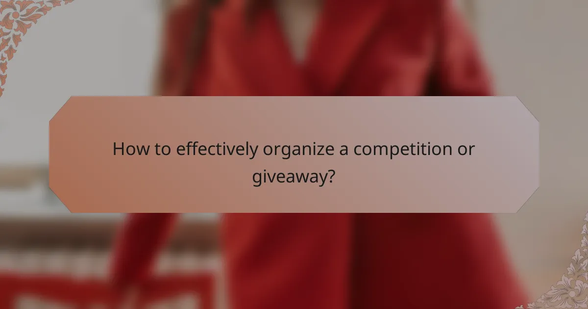 How to effectively organize a competition or giveaway?