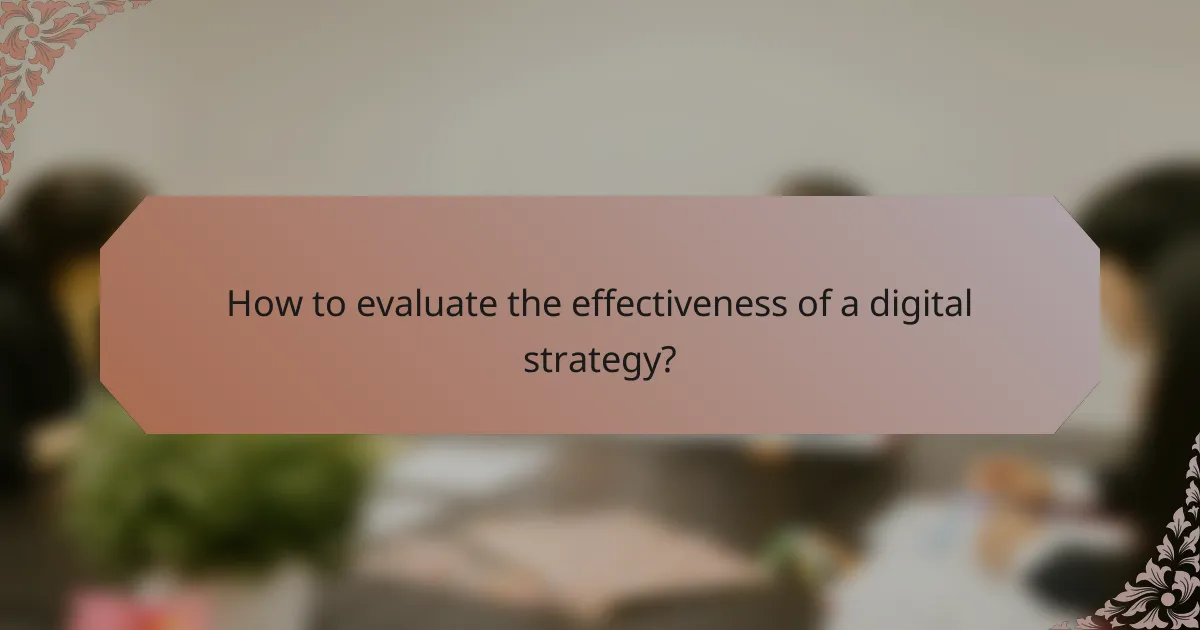 How to evaluate the effectiveness of a digital strategy?