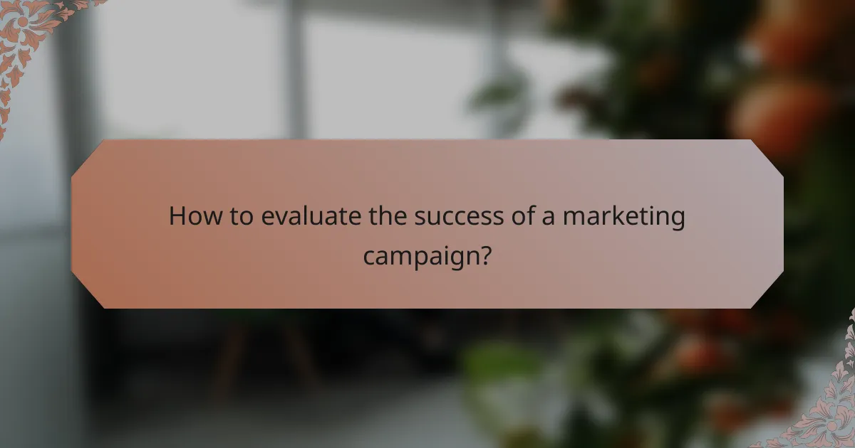 How to evaluate the success of a marketing campaign?