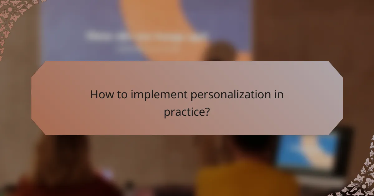 How to implement personalization in practice?