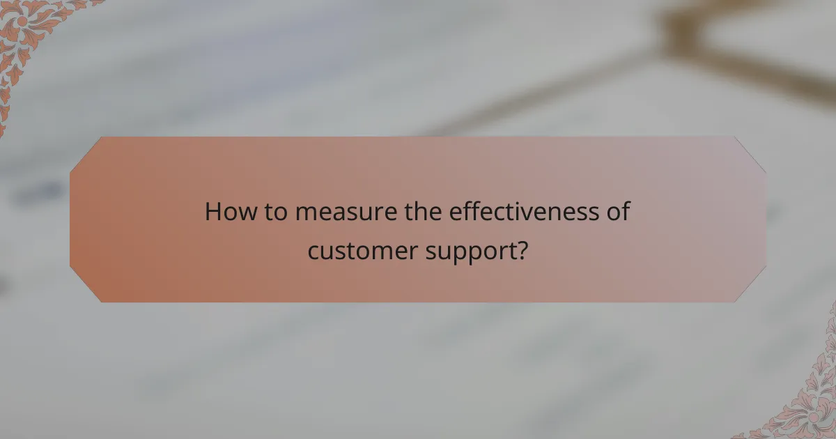 How to measure the effectiveness of customer support?