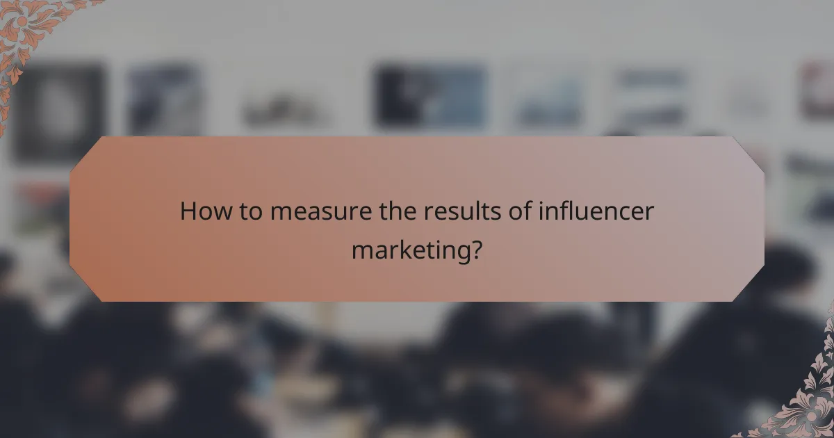How to measure the results of influencer marketing?