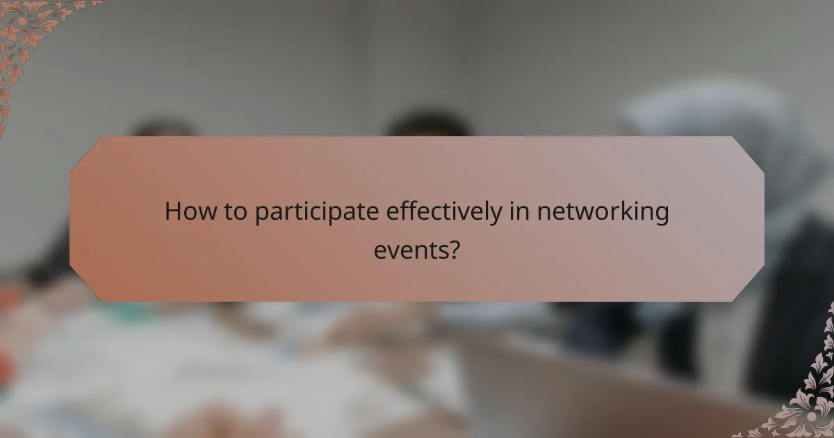 How to participate effectively in networking events?