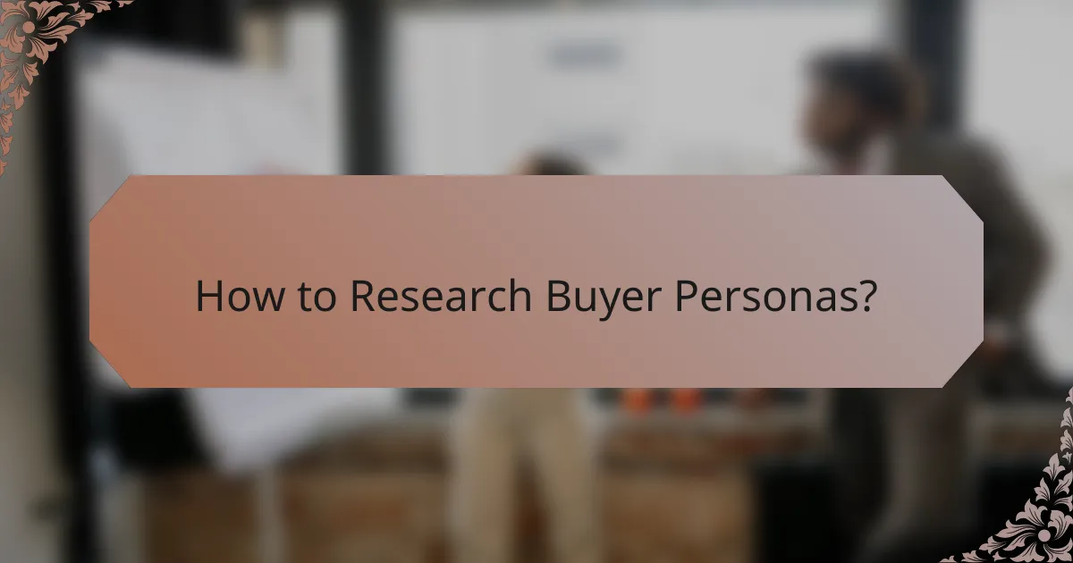 How to Research Buyer Personas?