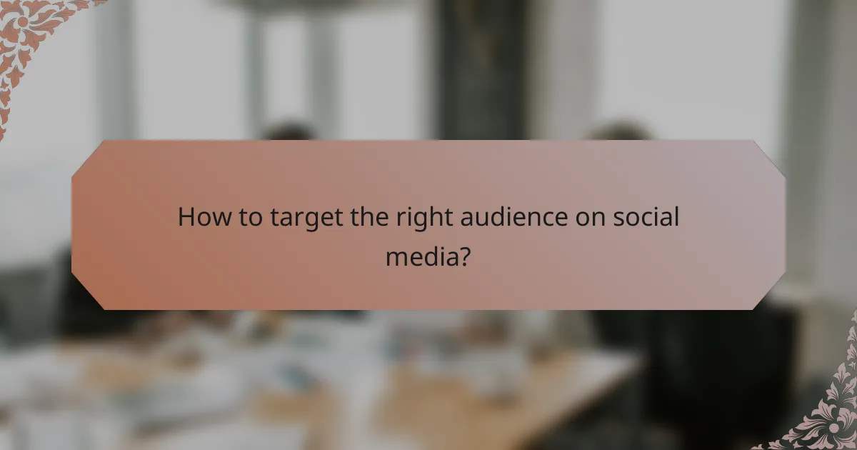 How to target the right audience on social media?
