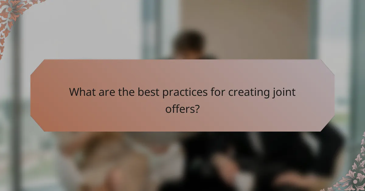 What are the best practices for creating joint offers?