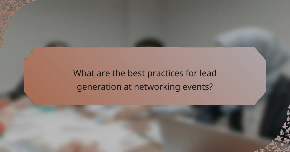 What are the best practices for lead generation at networking events?