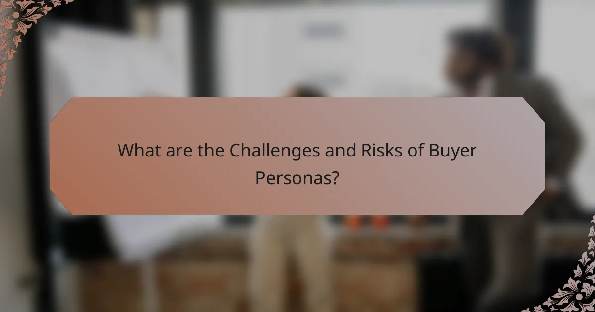 What are the Challenges and Risks of Buyer Personas?
