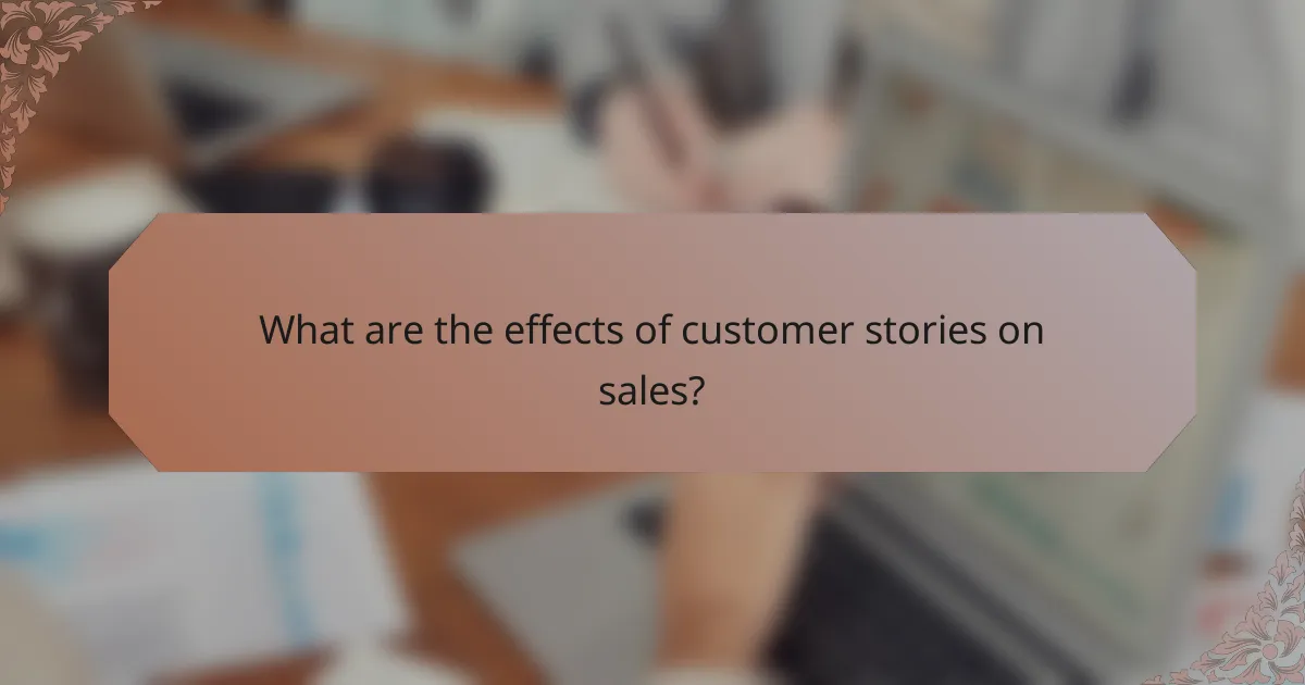 What are the effects of customer stories on sales?