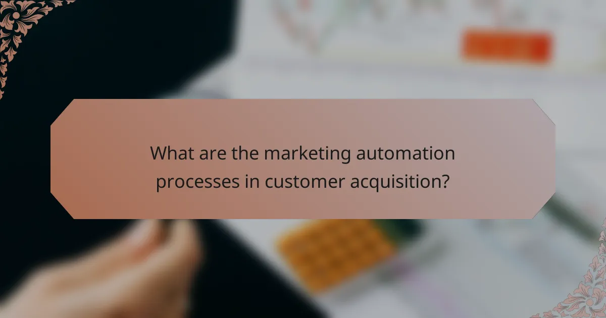 What are the marketing automation processes in customer acquisition?