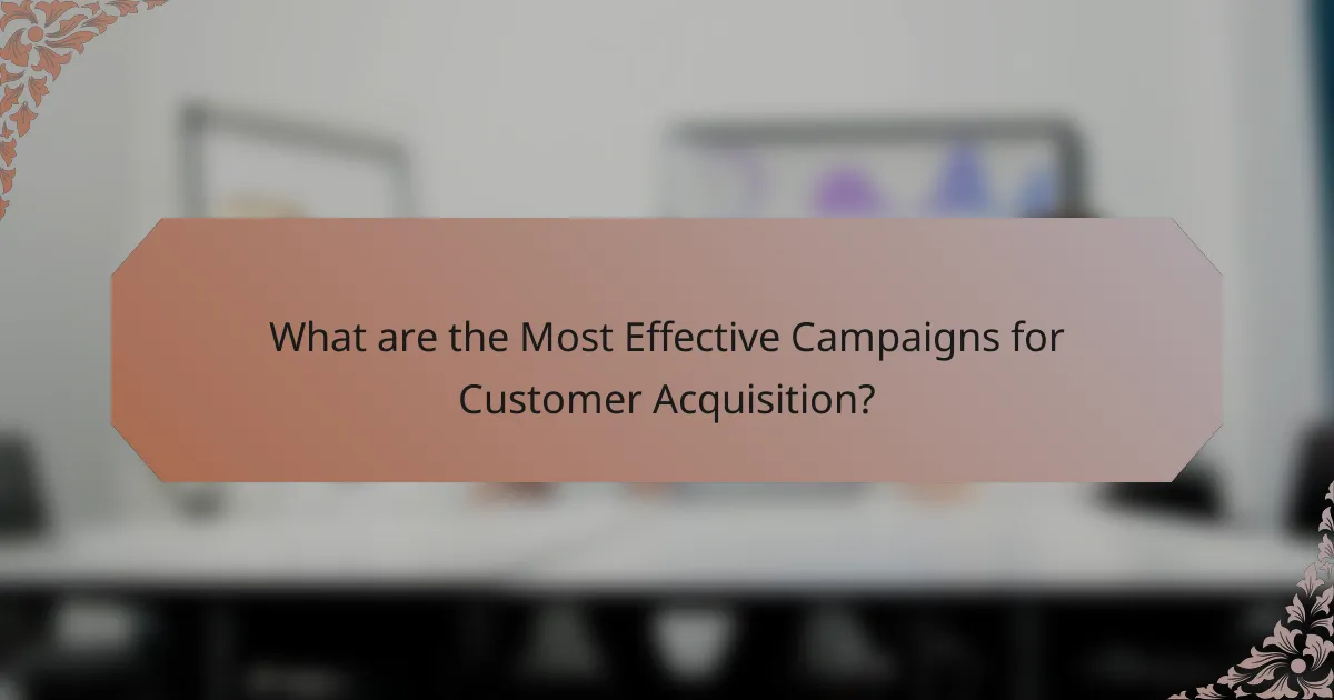 What are the Most Effective Campaigns for Customer Acquisition?
