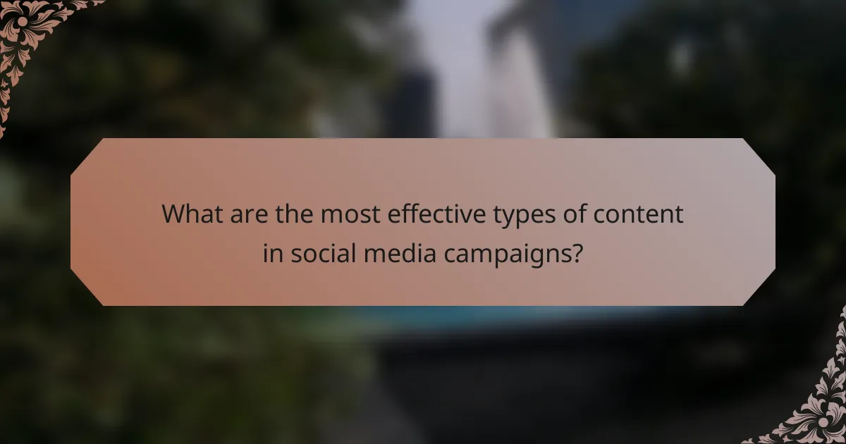 What are the most effective types of content in social media campaigns?