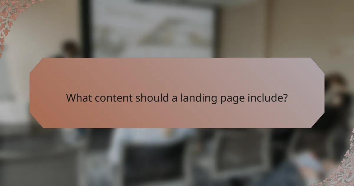What content should a landing page include?