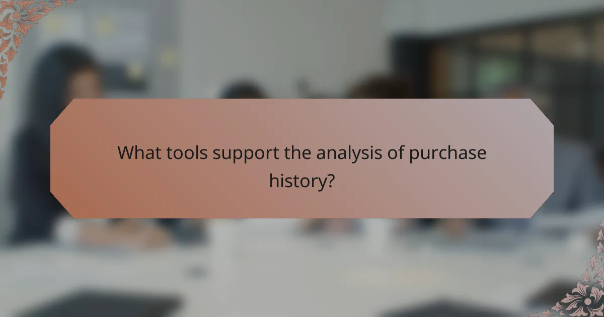 What tools support the analysis of purchase history?